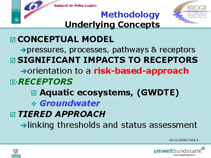 Methodology Underlying Concepts þ CONCEPTUAL èpressures, MODEL processes, pathways & receptors þ SIGNIFICANT IMPACTS