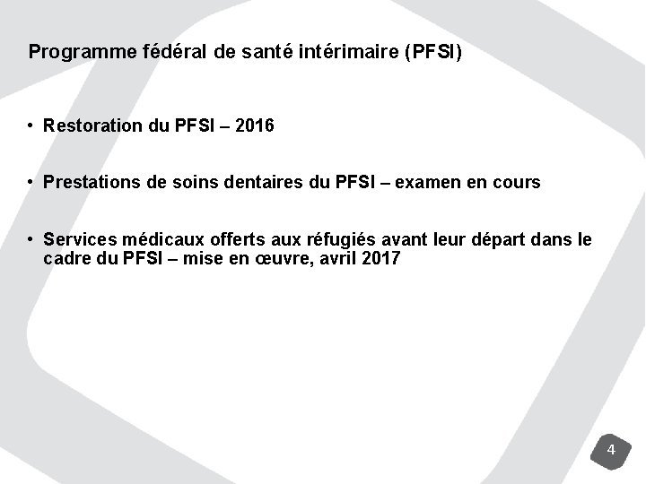 Programme fédéral de santé intérimaire (PFSI) • Restoration du PFSI – 2016 • Prestations