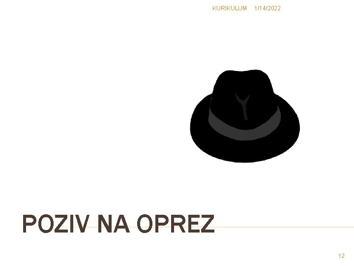 KURIKULUM 1/14/2022 POZIV NA OPREZ 12 