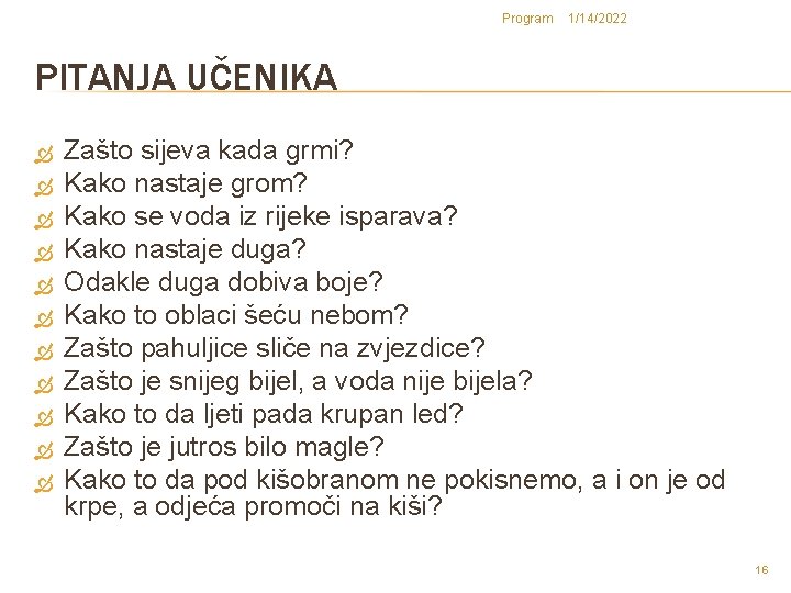 Program 1/14/2022 PITANJA UČENIKA Zašto sijeva kada grmi? Kako nastaje grom? Kako se voda