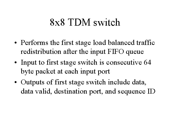 8 x 8 TDM switch • Performs the first stage load balanced traffic redistribution