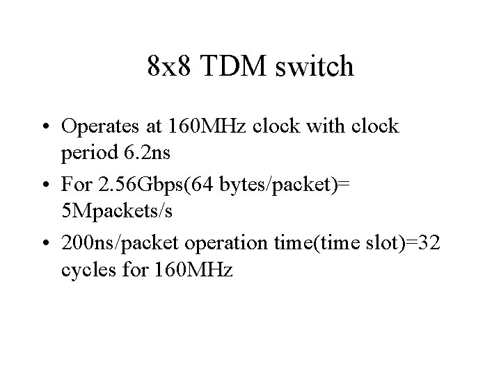 8 x 8 TDM switch • Operates at 160 MHz clock with clock period