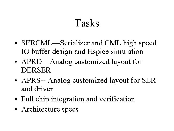 Tasks • SERCML—Serializer and CML high speed IO buffer design and Hspice simulation •