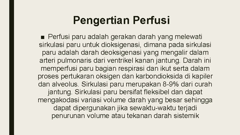 Pengertian Perfusi ■ Perfusi paru adalah gerakan darah yang melewati sirkulasi paru untuk dioksigenasi,