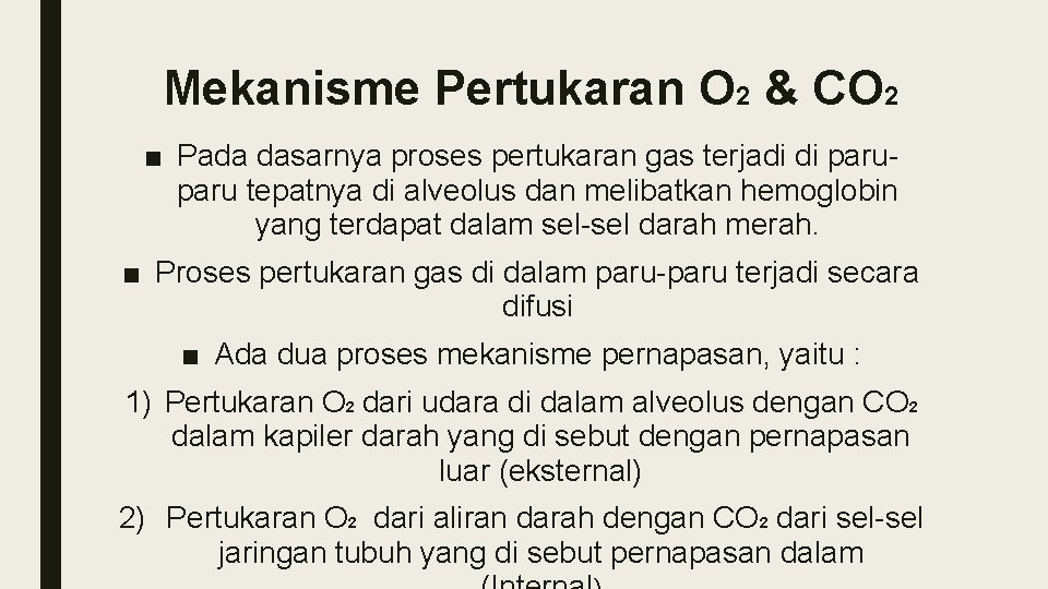 Mekanisme Pertukaran O 2 & CO 2 ■ Pada dasarnya proses pertukaran gas terjadi