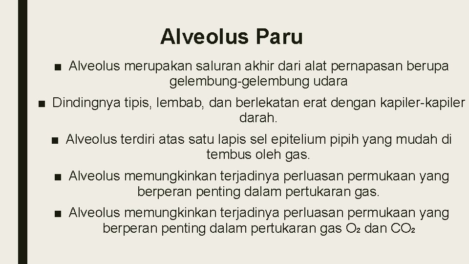 Alveolus Paru ■ Alveolus merupakan saluran akhir dari alat pernapasan berupa gelembung-gelembung udara ■