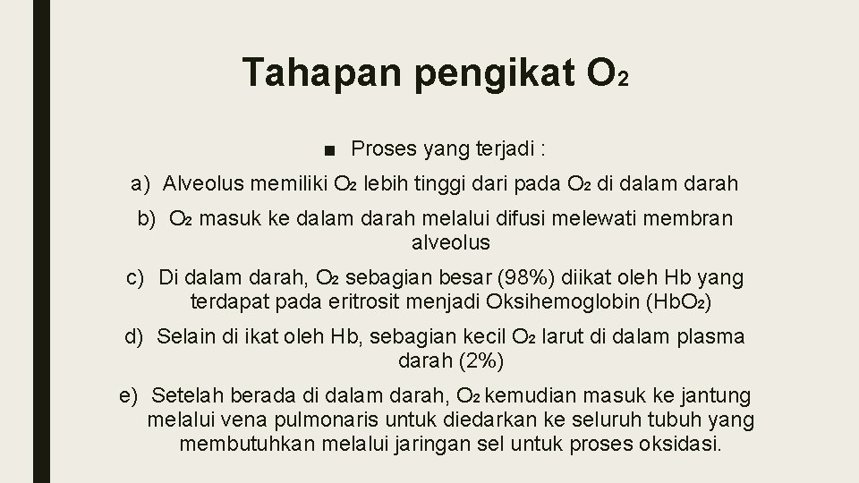 Tahapan pengikat O 2 ■ Proses yang terjadi : a) Alveolus memiliki O 2