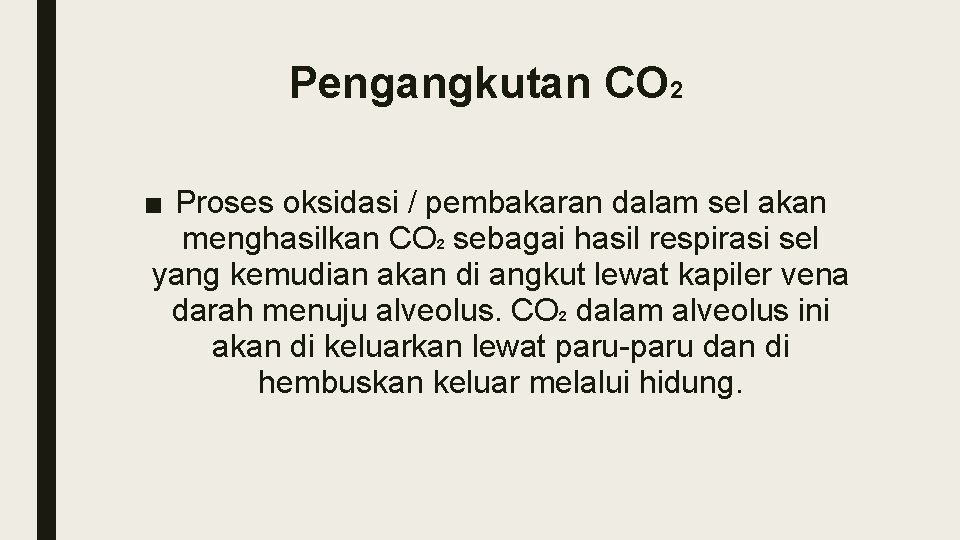 Pengangkutan CO 2 ■ Proses oksidasi / pembakaran dalam sel akan menghasilkan CO 2