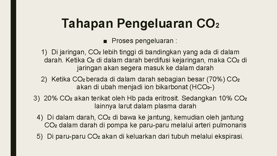 Tahapan Pengeluaran CO 2 ■ Proses pengeluaran : 1) Di jaringan, CO 2 lebih