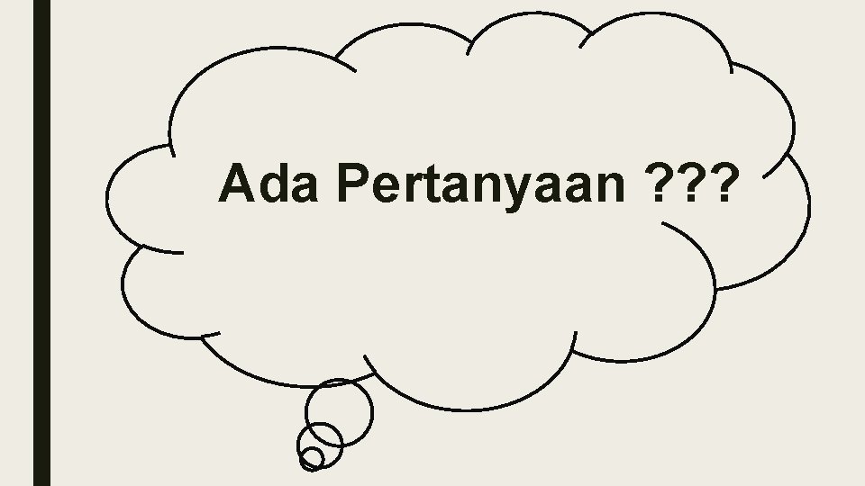 Ada Pertanyaan ? ? ? 
