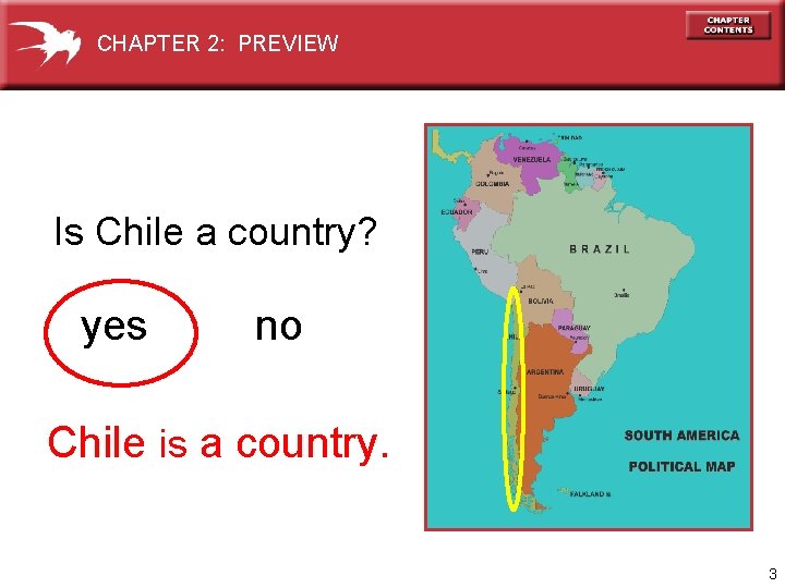 CHAPTER 2: PREVIEW Is Chile a country? yes no Chile is a country. 3
