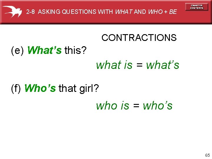 2 -8 ASKING QUESTIONS WITH WHAT AND WHO + BE CONTRACTIONS (e) What’s this?