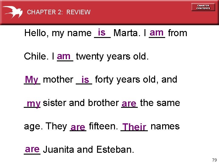 CHAPTER 2: REVIEW is Marta. I ___ am from Hello, my name ___ Chile.
