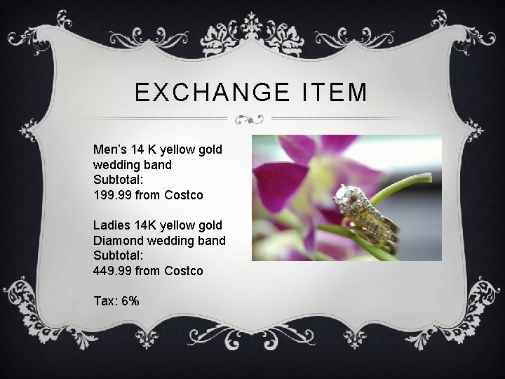 EXCHANGE ITEM Men’s 14 K yellow gold wedding band Subtotal: 199. 99 from Costco