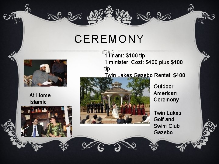 CEREMONY 1 Imam: $100 tip 1 minister: Cost: $400 plus $100 tip Twin Lakes
