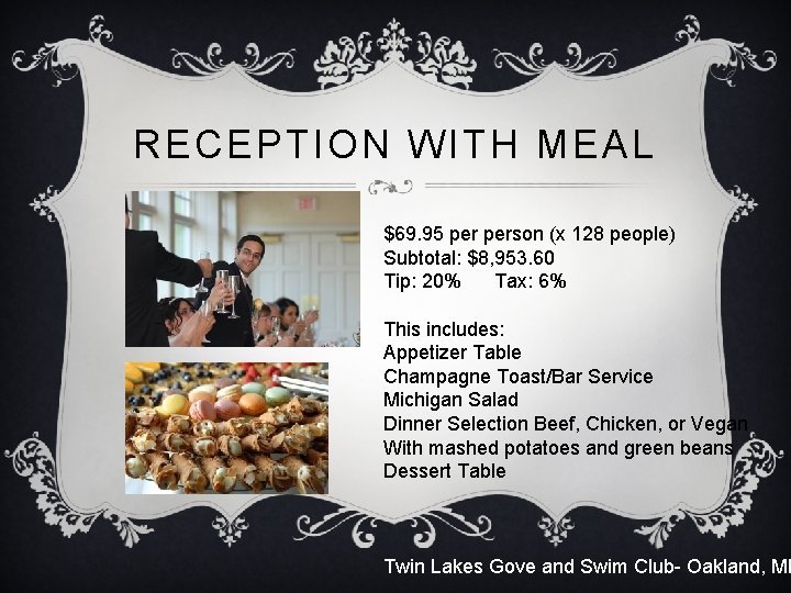 RECEPTION WITH MEAL $69. 95 person (x 128 people) Subtotal: $8, 953. 60 Tip: