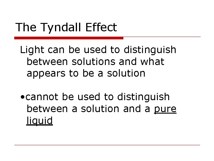The Tyndall Effect Light can be used to distinguish between solutions and what appears The Tyndall Effect Light can be used to distinguish between solutions and what appears