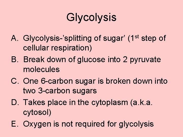 Glycolysis A. Glycolysis-’splitting of sugar’ (1 st step of cellular respiration) B. Break down