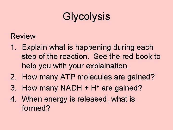 Glycolysis Review 1. Explain what is happening during each step of the reaction. See