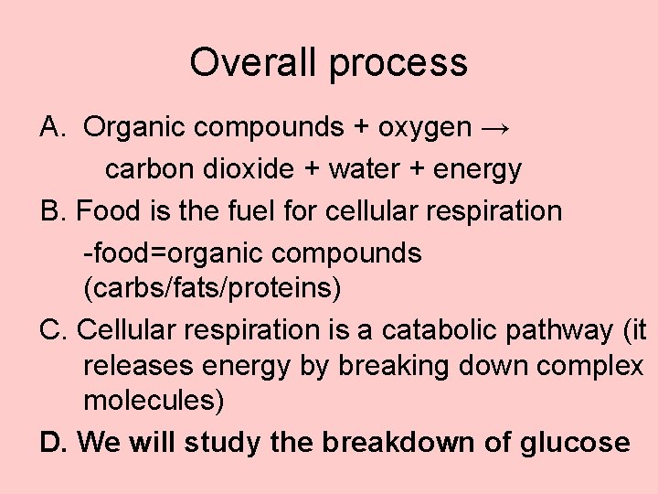 Overall process A. Organic compounds + oxygen → carbon dioxide + water + energy