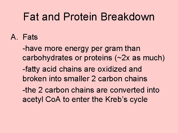 Fat and Protein Breakdown A. Fats -have more energy per gram than carbohydrates or