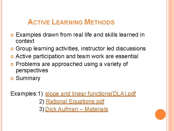 ACTIVE LEARNING METHODS Examples drawn from real life and skills learned in context Group