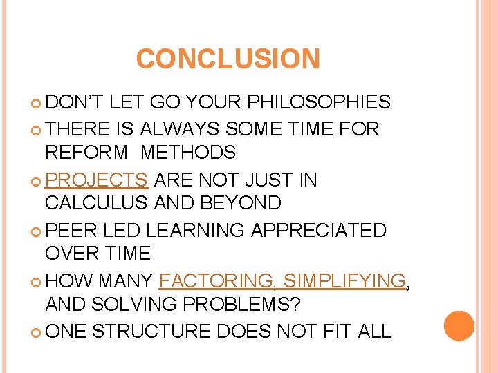 CONCLUSION DON’T LET GO YOUR PHILOSOPHIES THERE IS ALWAYS SOME TIME FOR REFORM METHODS