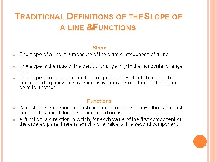 TRADITIONAL DEFINITIONS OF THE SLOPE OF A LINE &FUNCTIONS o o o Slope The
