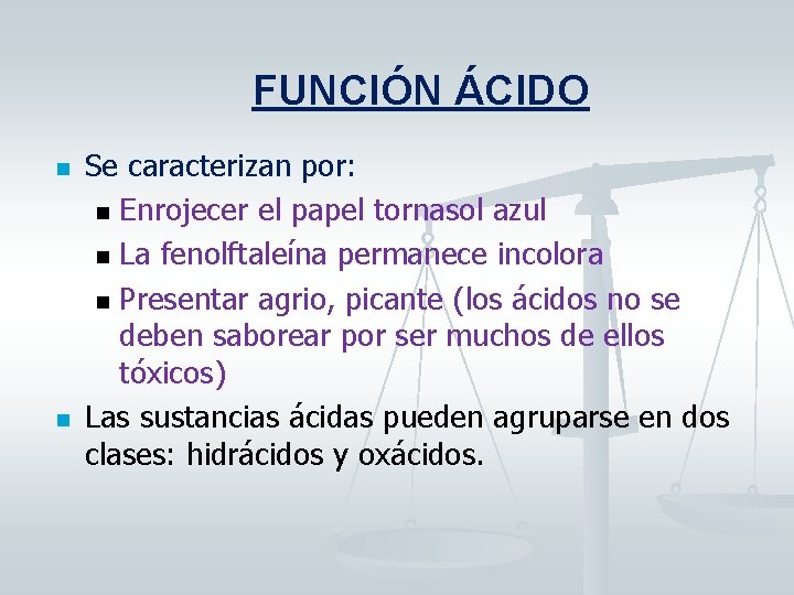 FUNCIÓN ÁCIDO n n Se caracterizan por: n Enrojecer el papel tornasol azul n