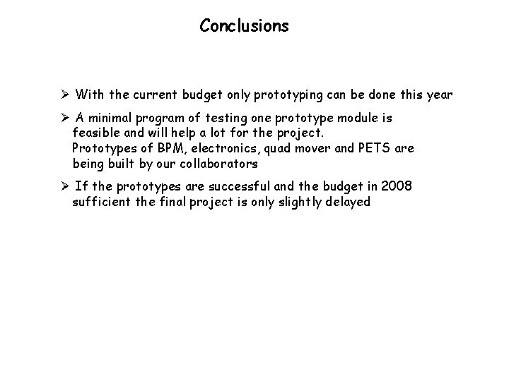 Conclusions Ø With the current budget only prototyping can be done this year Ø