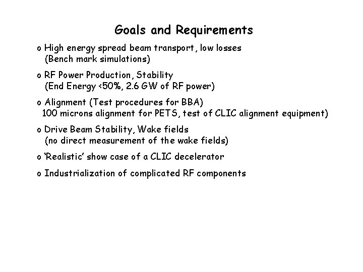 Goals and Requirements o High energy spread beam transport, low losses (Bench mark simulations)