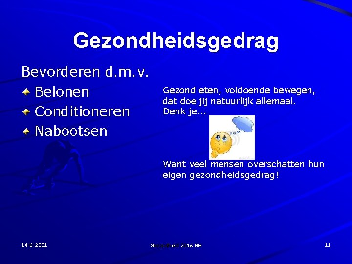 Gezondheidsgedrag Bevorderen d. m. v. Belonen Conditioneren Nabootsen Gezond eten, voldoende bewegen, dat doe
