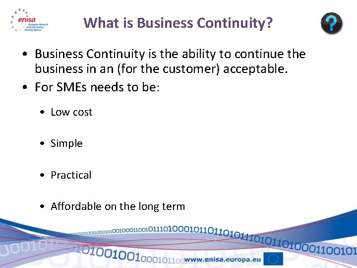 What is Business Continuity? • Business Continuity is the ability to continue the business