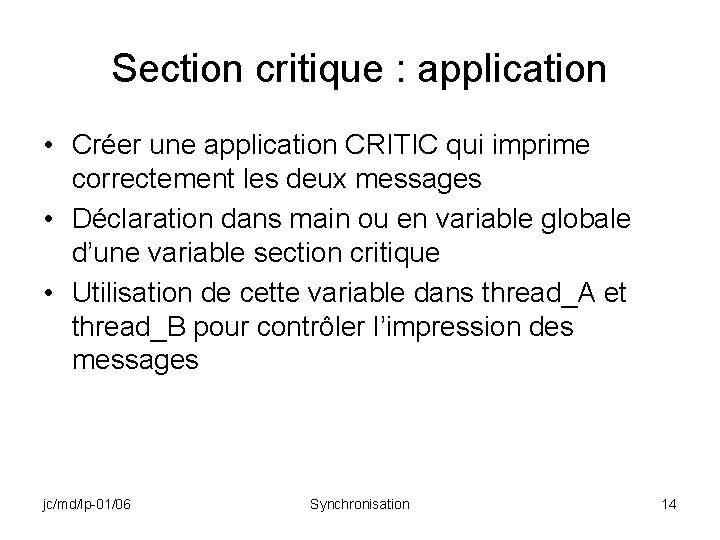 Section critique : application • Créer une application CRITIC qui imprime correctement les deux