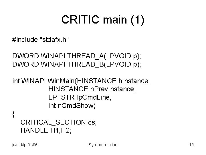 CRITIC main (1) #include "stdafx. h" DWORD WINAPI THREAD_A(LPVOID p); DWORD WINAPI THREAD_B(LPVOID p);
