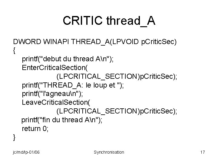 CRITIC thread_A DWORD WINAPI THREAD_A(LPVOID p. Critic. Sec) { printf("debut du thread An"); Enter.