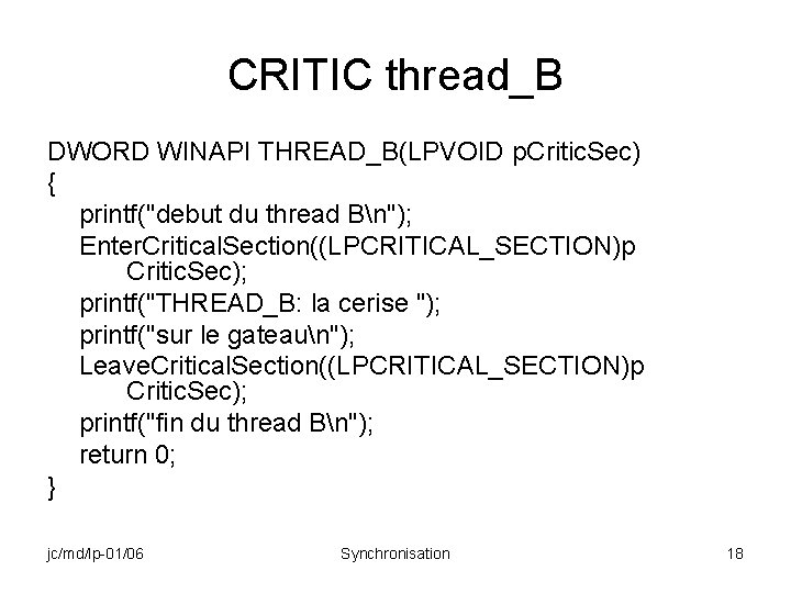 CRITIC thread_B DWORD WINAPI THREAD_B(LPVOID p. Critic. Sec) { printf("debut du thread Bn"); Enter.