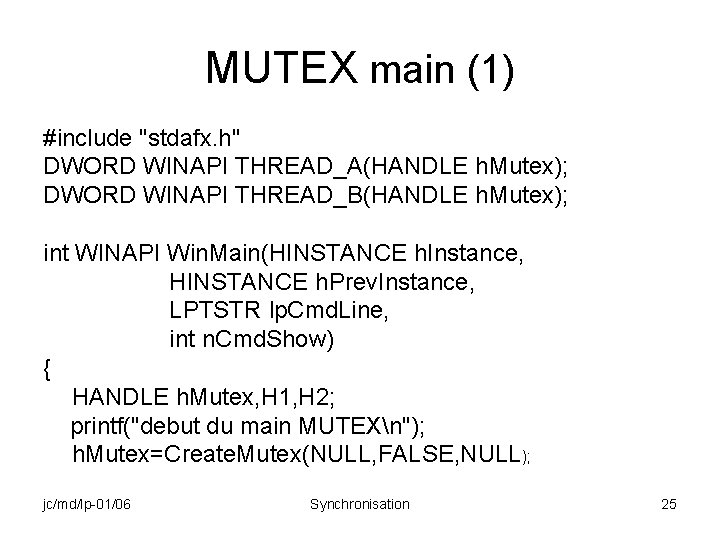 MUTEX main (1) #include "stdafx. h" DWORD WINAPI THREAD_A(HANDLE h. Mutex); DWORD WINAPI THREAD_B(HANDLE