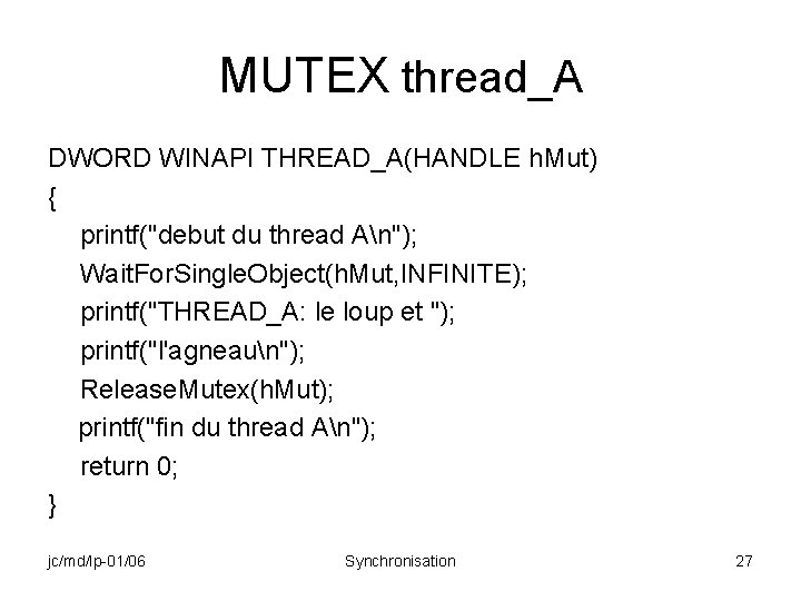 MUTEX thread_A DWORD WINAPI THREAD_A(HANDLE h. Mut) { printf("debut du thread An"); Wait. For.