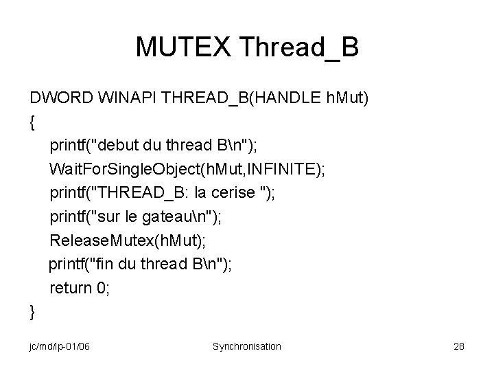 MUTEX Thread_B DWORD WINAPI THREAD_B(HANDLE h. Mut) { printf("debut du thread Bn"); Wait. For.