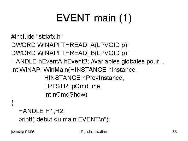 EVENT main (1) #include "stdafx. h" DWORD WINAPI THREAD_A(LPVOID p); DWORD WINAPI THREAD_B(LPVOID p);