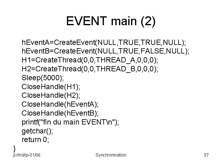 EVENT main (2) h. Event. A=Create. Event(NULL, TRUE, NULL); h. Event. B=Create. Event(NULL, TRUE,