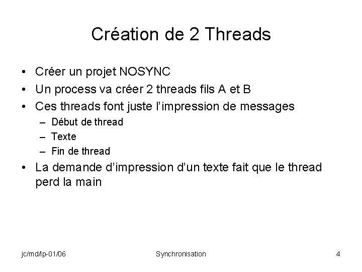 Création de 2 Threads • Créer un projet NOSYNC • Un process va créer