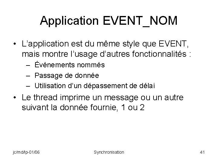 Application EVENT_NOM • L’application est du même style que EVENT, mais montre l’usage d’autres