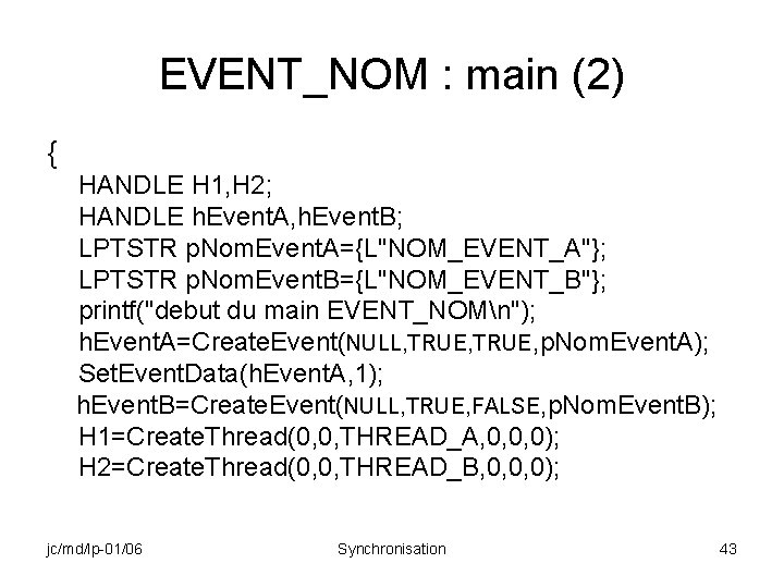 EVENT_NOM : main (2) { HANDLE H 1, H 2; HANDLE h. Event. A,