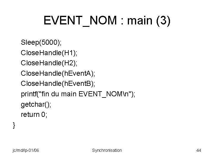 EVENT_NOM : main (3) Sleep(5000); Close. Handle(H 1); Close. Handle(H 2); Close. Handle(h. Event.