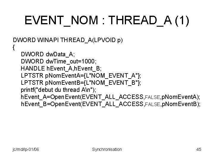 EVENT_NOM : THREAD_A (1) DWORD WINAPI THREAD_A(LPVOID p) { DWORD dw. Data_A; DWORD dw.