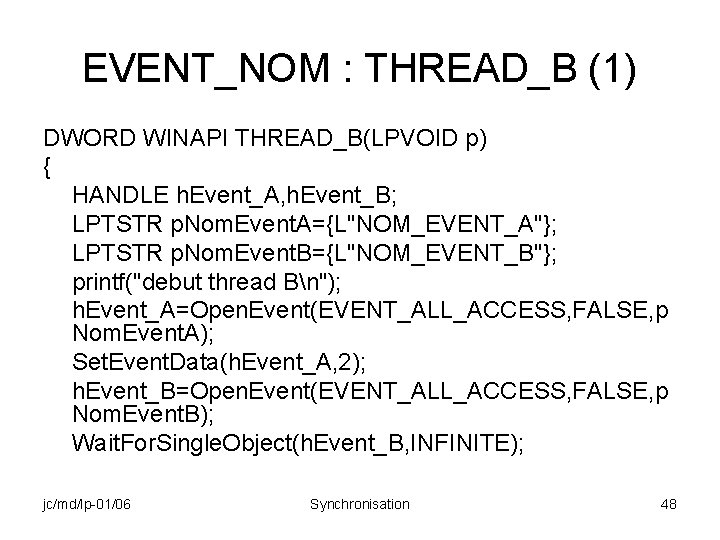 EVENT_NOM : THREAD_B (1) DWORD WINAPI THREAD_B(LPVOID p) { HANDLE h. Event_A, h. Event_B;