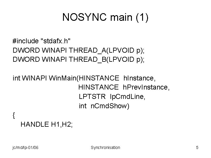 NOSYNC main (1) #include "stdafx. h" DWORD WINAPI THREAD_A(LPVOID p); DWORD WINAPI THREAD_B(LPVOID p);