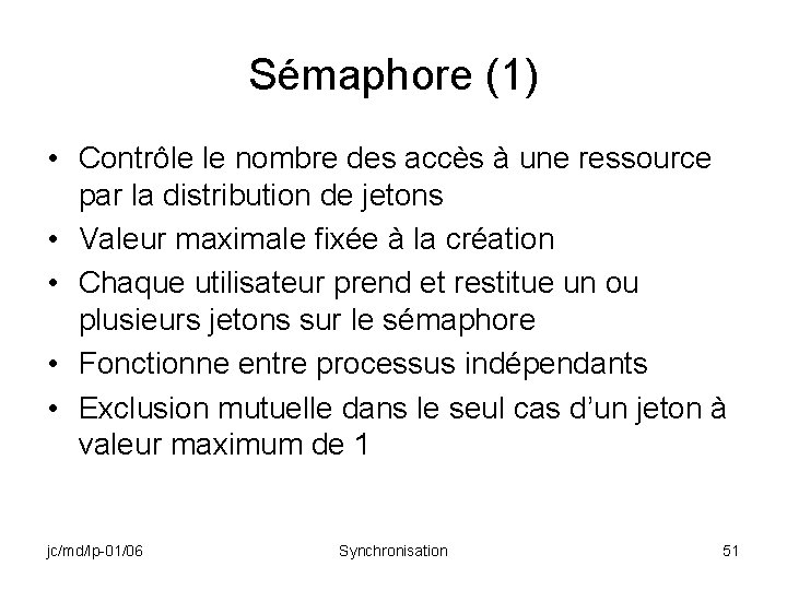 Sémaphore (1) • Contrôle le nombre des accès à une ressource par la distribution